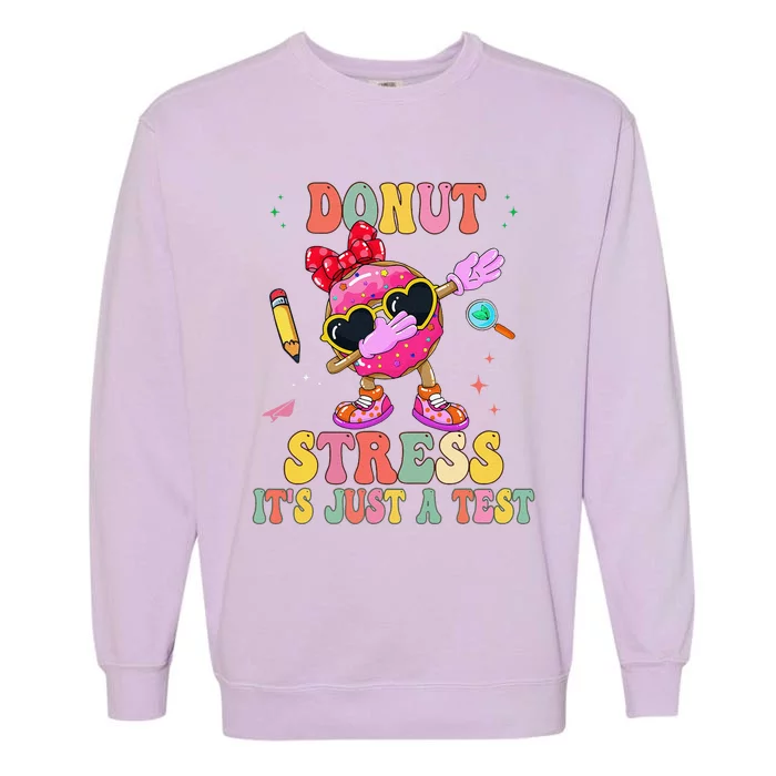 Donut Stress ItS Just A Test Donut Testing Day Teachers Garment-Dyed Sweatshirt