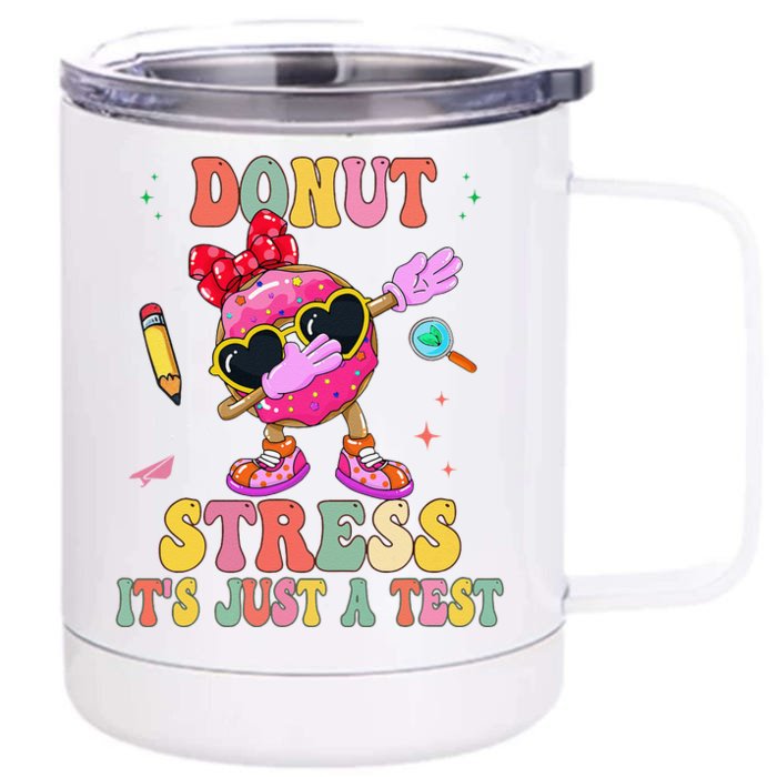 Donut Stress ItS Just A Test Donut Testing Day Teachers Front & Back 12oz Stainless Steel Tumbler Cup