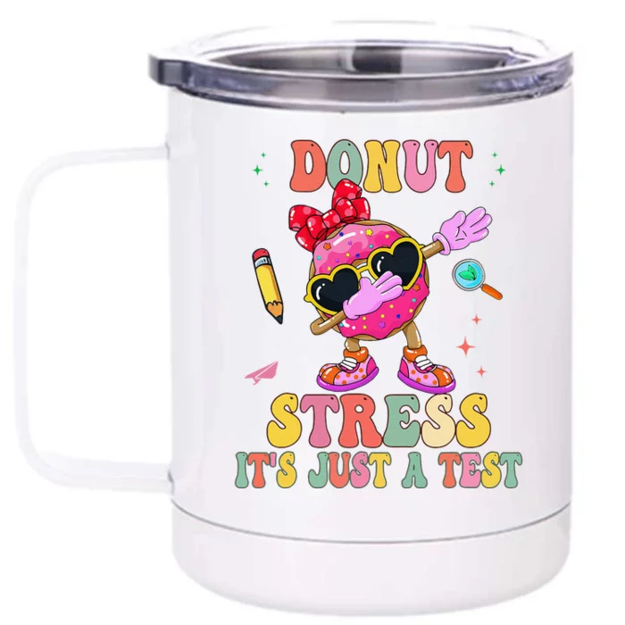 Donut Stress ItS Just A Test Donut Testing Day Teachers Front & Back 12oz Stainless Steel Tumbler Cup