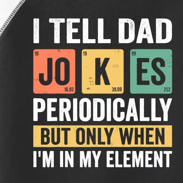 Daddy Shirt. I TELL DAD JOKES PERIODICALLY Fathers Day Toddler Fine Jersey T-Shirt