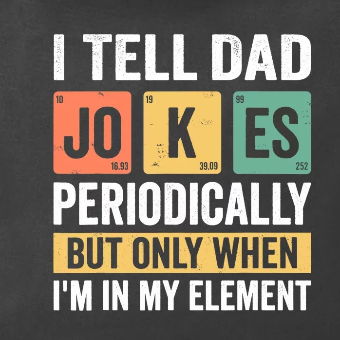 Daddy Shirt. I TELL DAD JOKES PERIODICALLY Fathers Day Zip Tote Bag