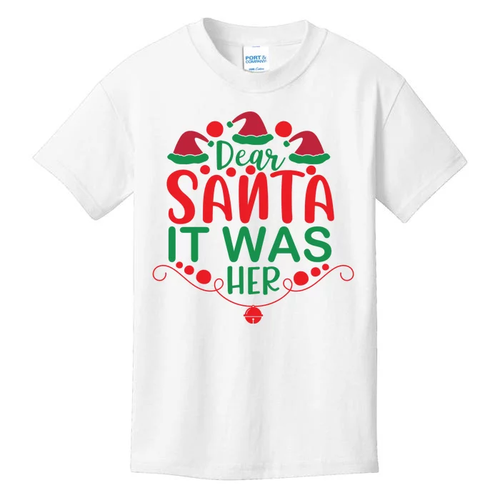 Dear Santa It Was Her Kids T-Shirt