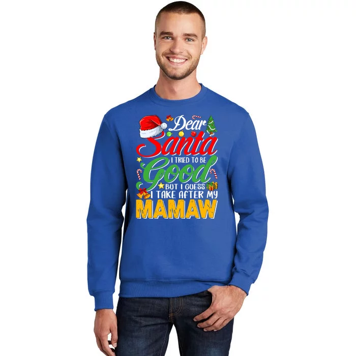 Dear Santa I Tried To Be Good But I Take After My Mamaw Gift Sweatshirt