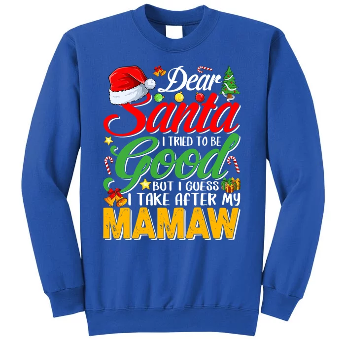 Dear Santa I Tried To Be Good But I Take After My Mamaw Gift Sweatshirt