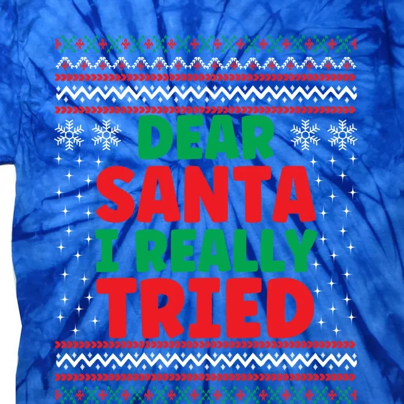 Dear Santa I Really Tried Funny Ugly Christmas Sweater Great Gift Tie-Dye T-Shirt