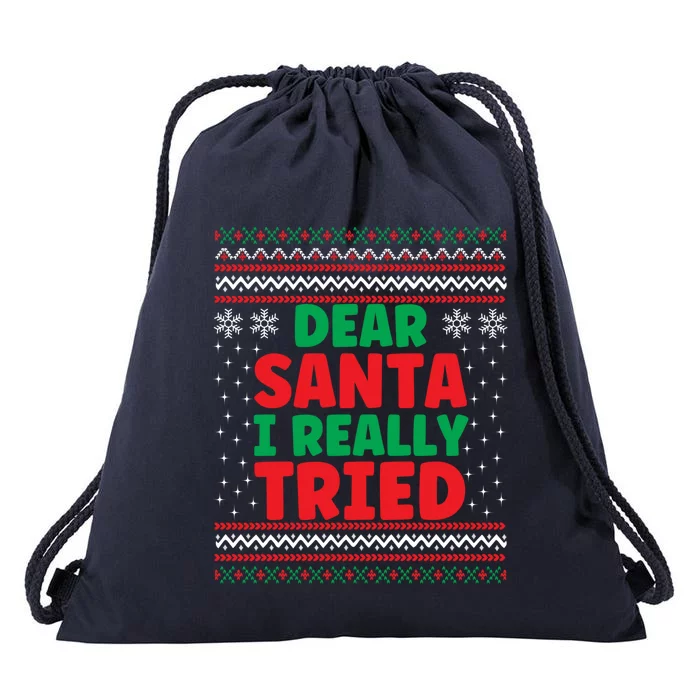 Dear Santa I Really Tried Funny Ugly Christmas Sweater Great Gift Drawstring Bag