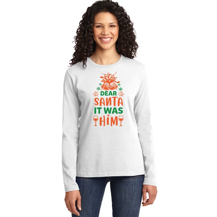 Dear Santa It Was Him Ladies Long Sleeve Shirt