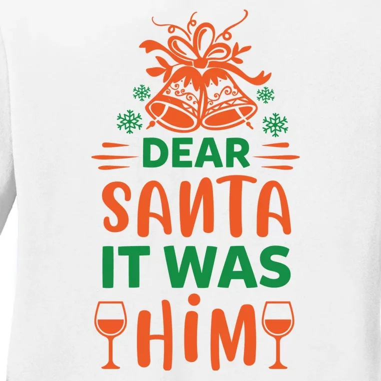 Dear Santa It Was Him Ladies Long Sleeve Shirt