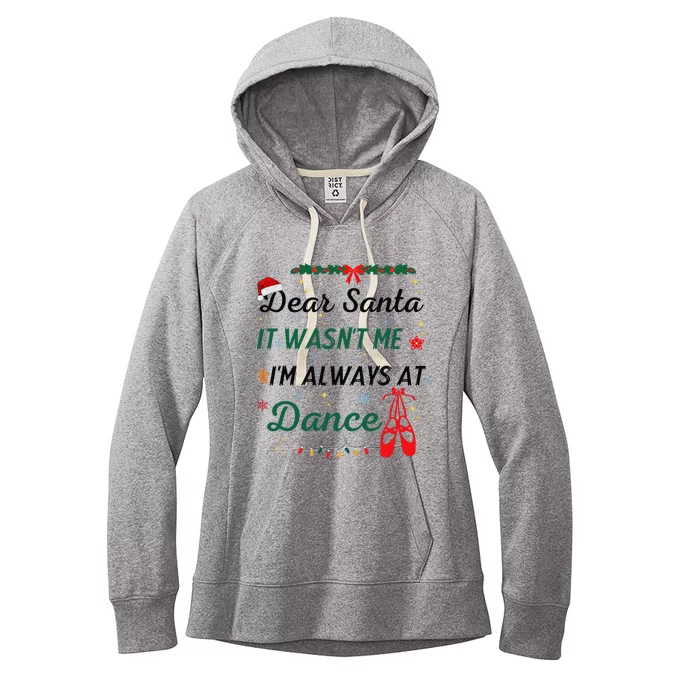 Dear Santa It WasnT Me IM Always At Dance Ballet Christmas Women's Fleece Hoodie