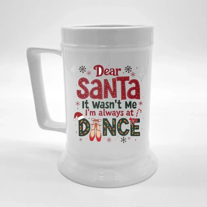 Dear Santa It WasnT Me IM Always At Dance Ballet Christmas Front & Back Beer Stein