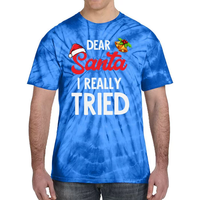 Dear Santa I Really Tried Meaningful Gift Tie-Dye T-Shirt