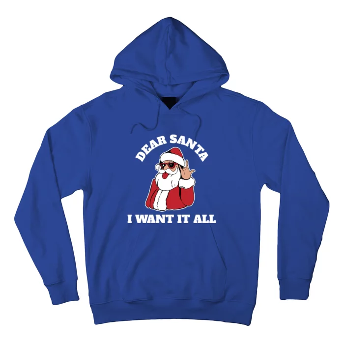 Dear Santa I Want It All Gift Hoodie