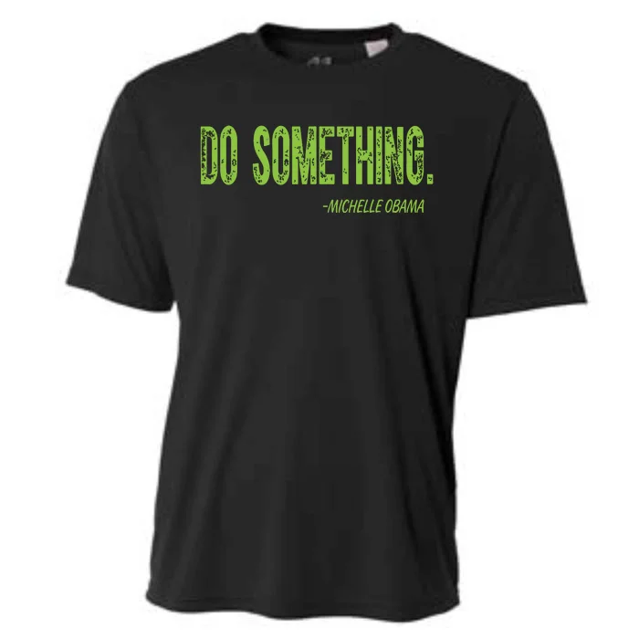 Do Something In Green Brat Michelle Obama Do Something Cooling Performance Crew T-Shirt