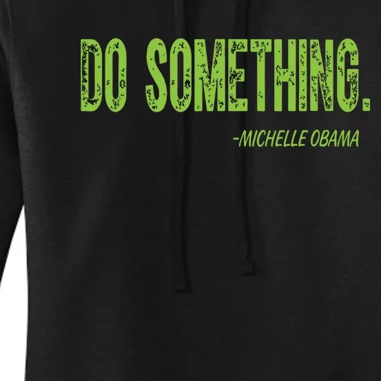 Do Something In Green Brat Michelle Obama Do Something Women's Pullover Hoodie