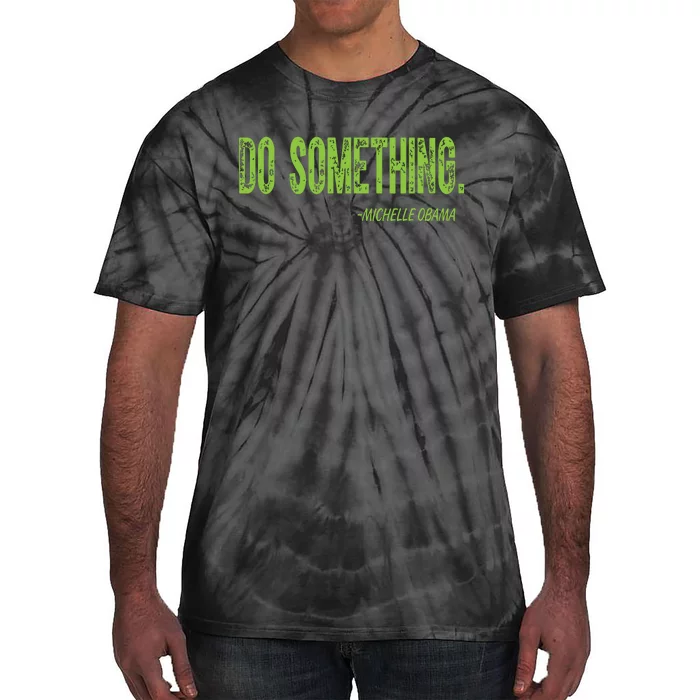 Do Something In Green Brat Michelle Obama Do Something Tie-Dye T-Shirt