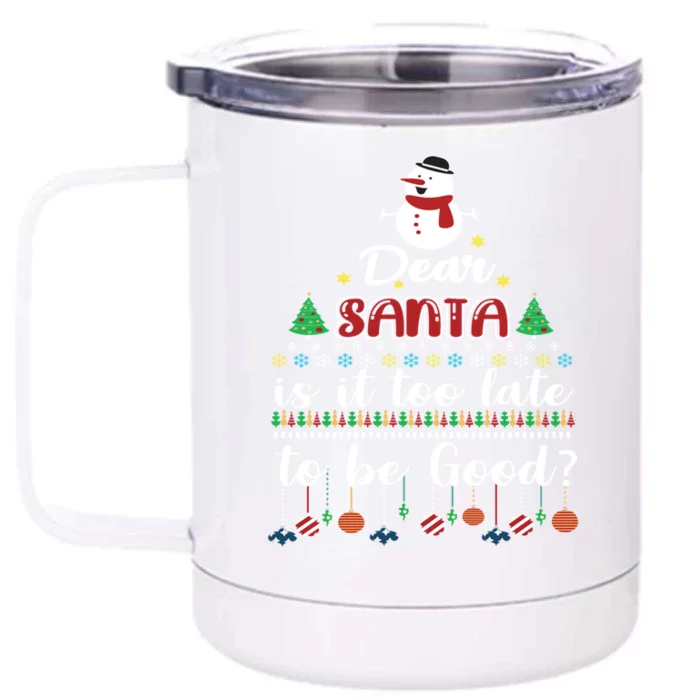 Dear Santa Is It Too Late To Be Good Funny Christmas Funny Gift Front & Back 12oz Stainless Steel Tumbler Cup