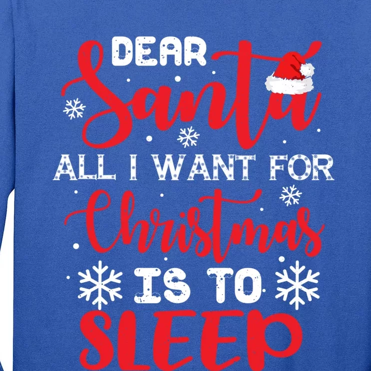 Dear Santa I Want For Christmas Is Sleep Winter Holiday Cool Gift Tall Long Sleeve T-Shirt