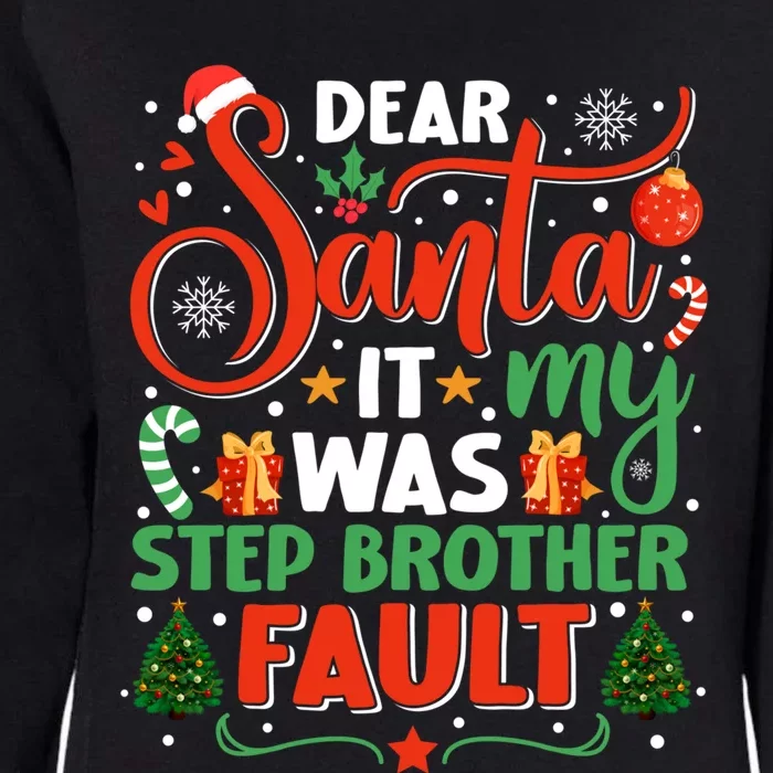 Dear Santa It Was My Stepbrother Fault Family Xmas Holyday Cute Gift Womens California Wash Sweatshirt