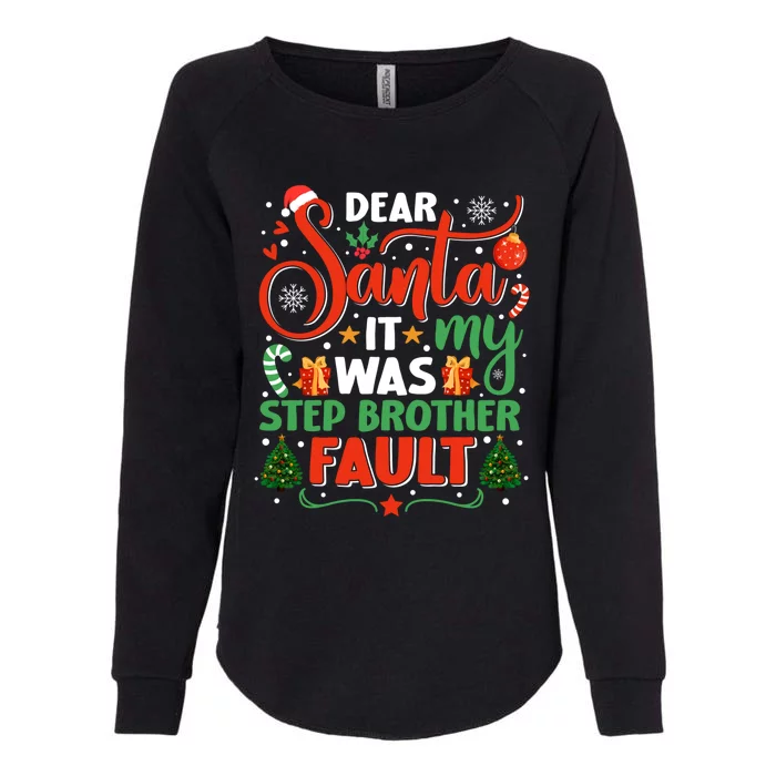 Dear Santa It Was My Stepbrother Fault Family Xmas Holyday Cute Gift Womens California Wash Sweatshirt