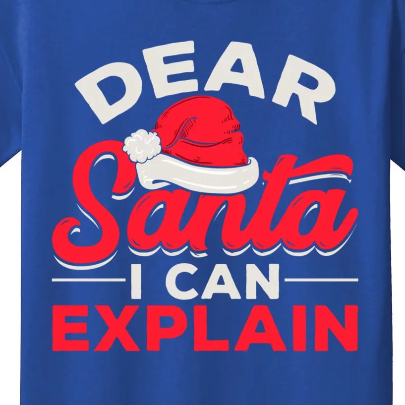 Dear Santa I Can Explain Christmas Dear Santa I Can Explain Gift Kids T-Shirt