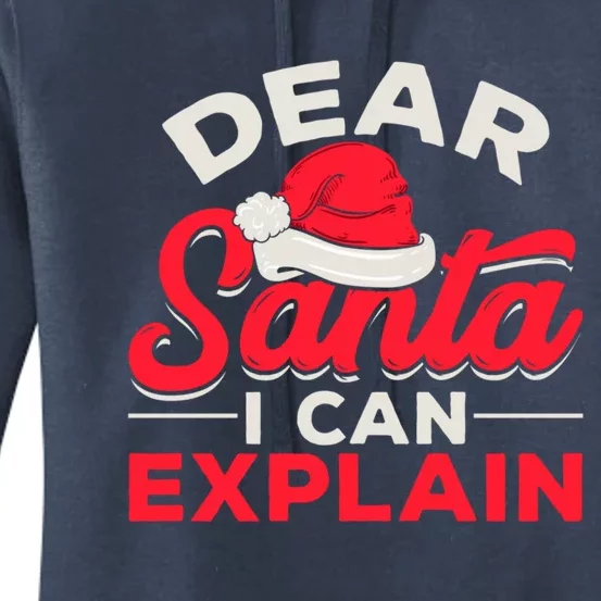 Dear Santa I Can Explain Christmas Dear Santa I Can Explain Gift Women's Pullover Hoodie