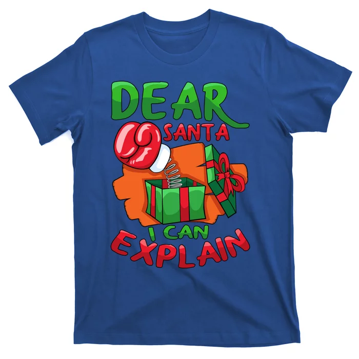 Dear Santa I Can Explain Dear Santa Present Gift Christmas Gift T-Shirt