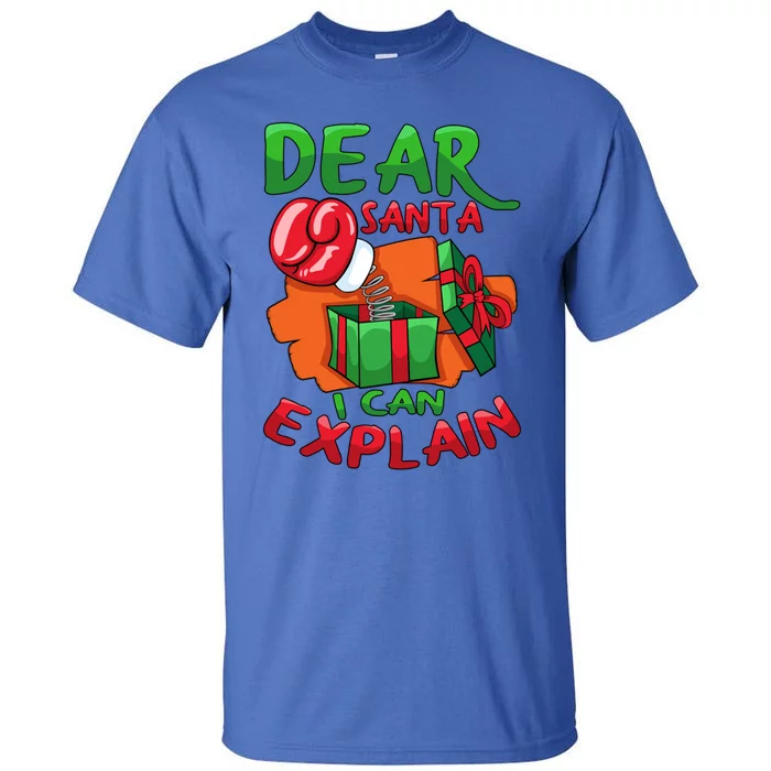 Dear Santa I Can Explain Dear Santa Present Gift Christmas Gift Tall T-Shirt