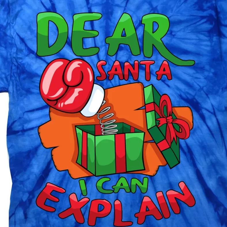 Dear Santa I Can Explain Dear Santa Present Gift Christmas Gift Tie-Dye T-Shirt