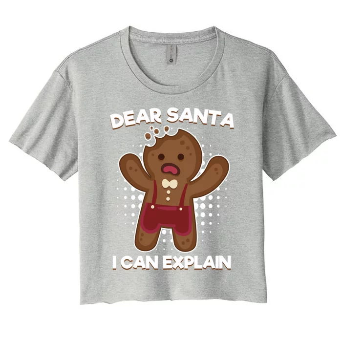 Dear Santa I Can Explain Gingerbread Cool Gift Women's Crop Top Tee