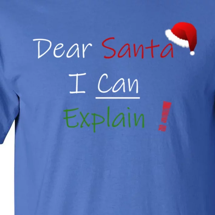 Dear Santa I Can Explain Cool Gift Tall T-Shirt