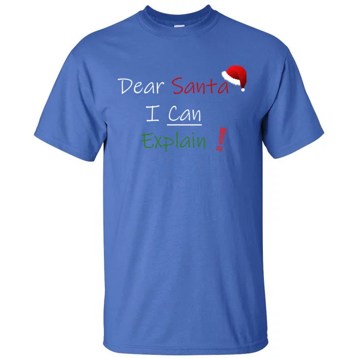 Dear Santa I Can Explain Cool Gift Tall T-Shirt