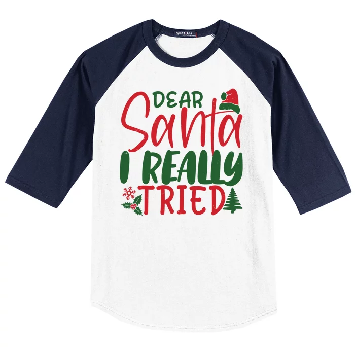 Dear Santa I Really Tried Funny Christmas Baseball Sleeve Shirt