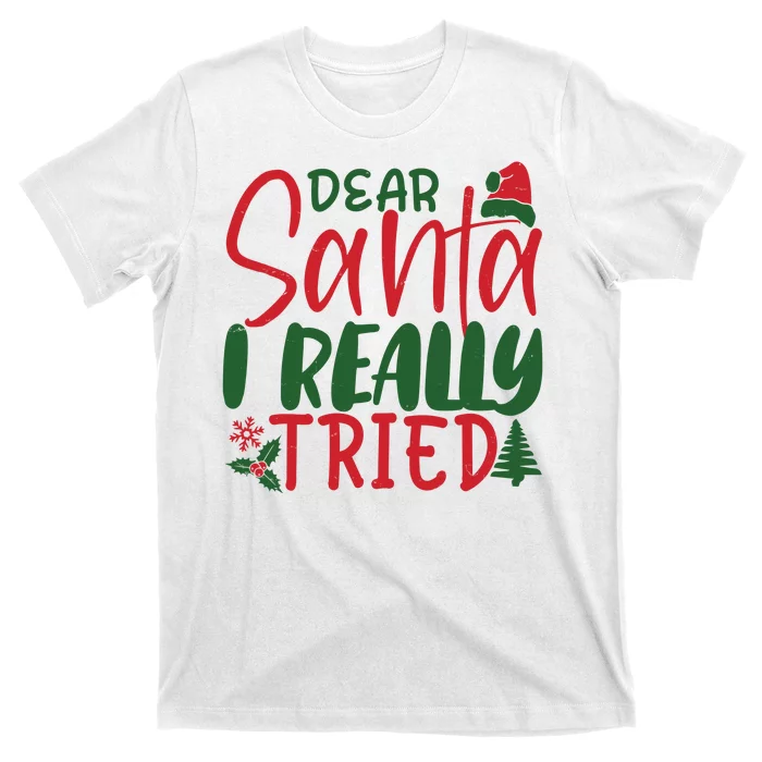 Dear Santa I Really Tried Funny Christmas T-Shirt