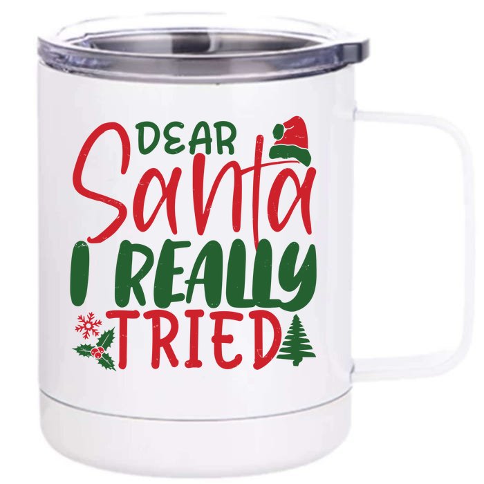 Dear Santa I Really Tried Funny Christmas Front & Back 12oz Stainless Steel Tumbler Cup