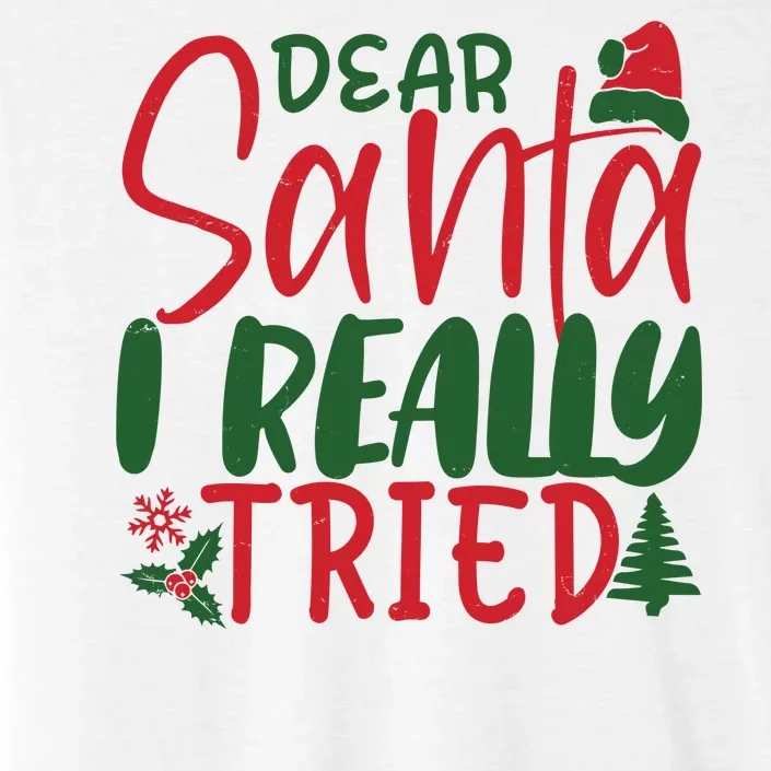 Dear Santa I Really Tried Funny Christmas ChromaSoft Performance T-Shirt