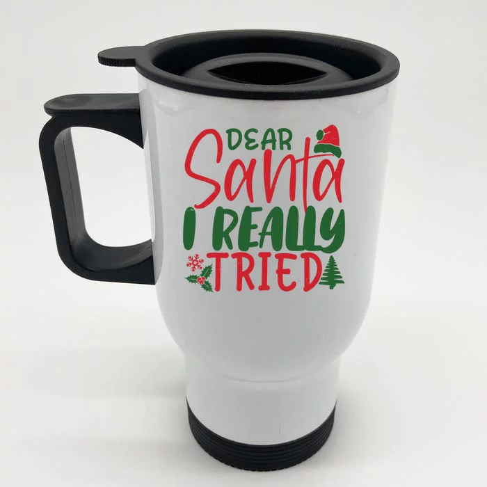 Dear Santa I Really Tried Funny Christmas Front & Back Stainless Steel Travel Mug