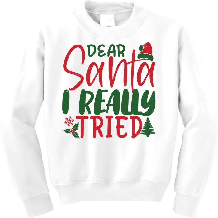 Dear Santa I Really Tried Funny Christmas Kids Sweatshirt