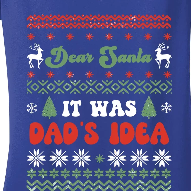 Dear Santa It Was Dad's Idea Funny Naughty Ugly Christmas Gift Women's V-Neck T-Shirt