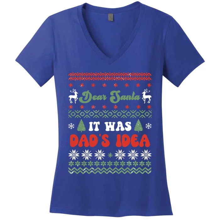 Dear Santa It Was Dad's Idea Funny Naughty Ugly Christmas Gift Women's V-Neck T-Shirt