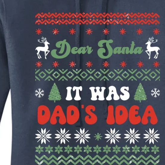 Dear Santa It Was Dad's Idea Funny Naughty Ugly Christmas Gift Women's Pullover Hoodie