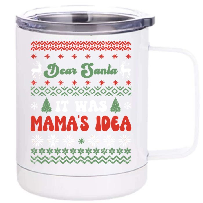 Dear Santa It Was Mama's Idea Funny Naughty Ugly Christmas Cool Gift Front & Back 12oz Stainless Steel Tumbler Cup