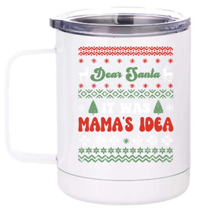 Dear Santa It Was Mama's Idea Funny Naughty Ugly Christmas Cool Gift Front & Back 12oz Stainless Steel Tumbler Cup