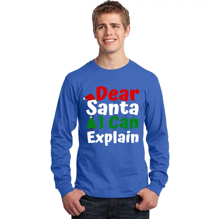 Dear Santa I Can Explain Great Gift Christmas Gift Tall Long Sleeve T-Shirt