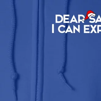 Dear Santa I Can Explain For Christmas Meaningful Gift Full Zip Hoodie