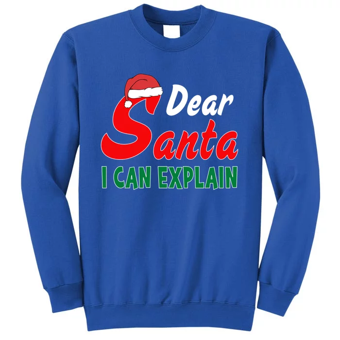 Dear Santa I Can Explain Funny Christmas Costume Gift Tall Sweatshirt