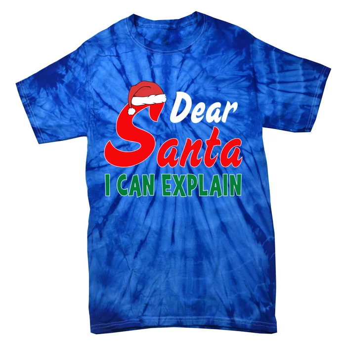 Dear Santa I Can Explain Funny Christmas Costume Gift Tie-Dye T-Shirt