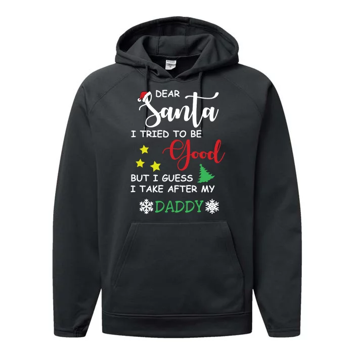 Dear Santa I Tried To Be A Good But I Guess I Take After My Daddy Performance Fleece Hoodie