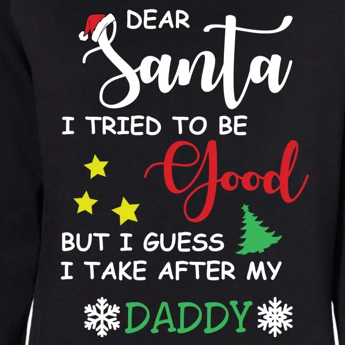 Dear Santa I Tried To Be A Good But I Guess I Take After My Daddy Womens California Wash Sweatshirt