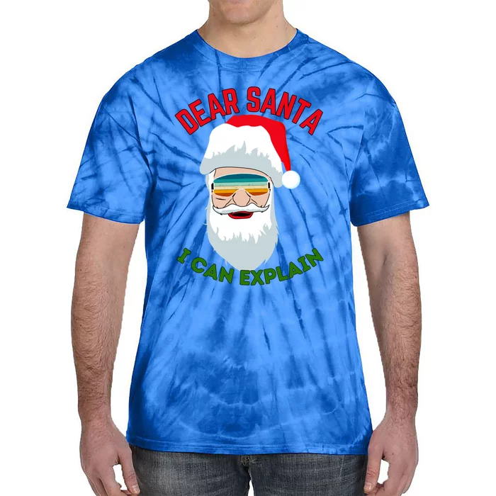 Dear Santa I Can Explain Funny Christmas Print For All Funny Gift Tie-Dye T-Shirt