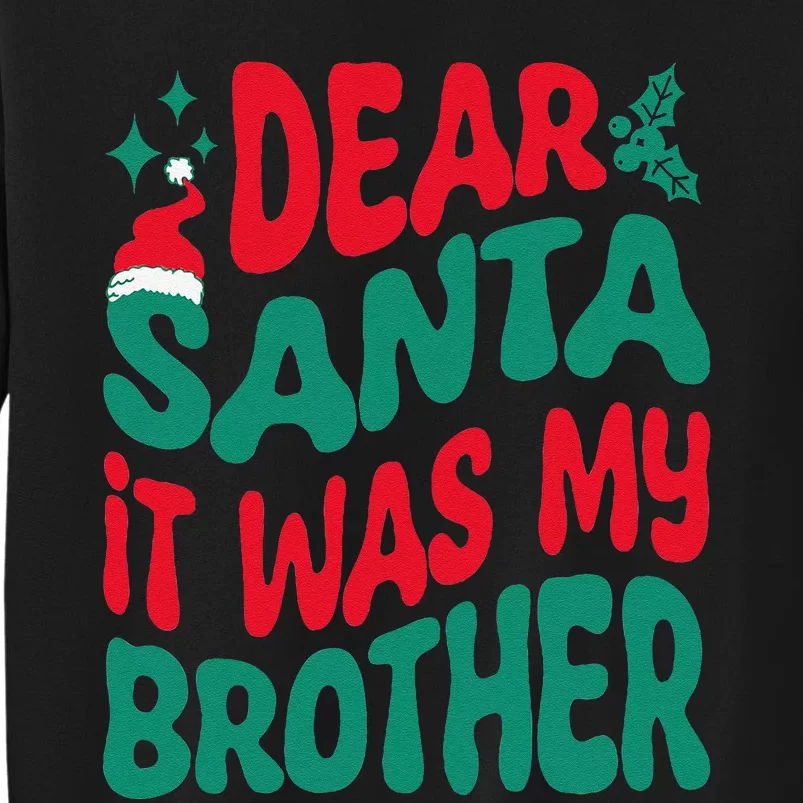 Dear Santa It Was My Brother Matching Christmas Family Tall Sweatshirt